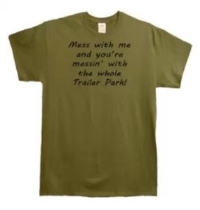 Mess With Me Whole Trailer Park T-Shirt For Men