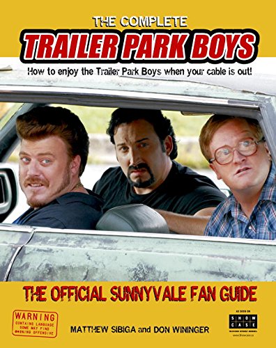 Paperback Edition - The Complete Trailer Park Boys - The Official Sunnyvale Fan Guide