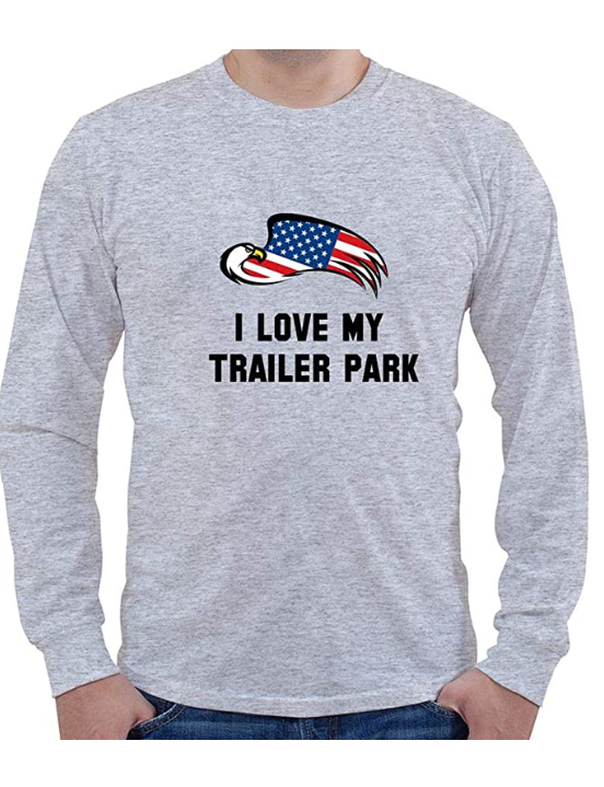 i love my traile park shirt long sleeve